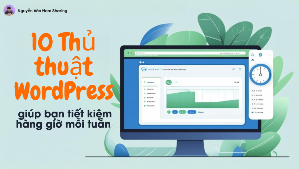 10 Thủ thuật WordPress giúp bạn tiết kiệm hàng giờ mỗi tuần